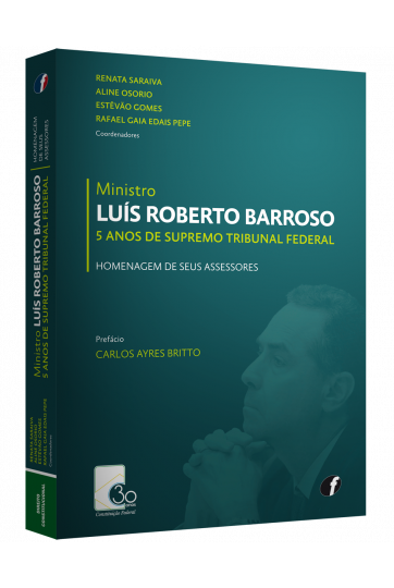 MINISTRO LUÍS ROBERTO BARROSO 5 ANOS DE SUPREMO TRIBUNAL FEDERAL